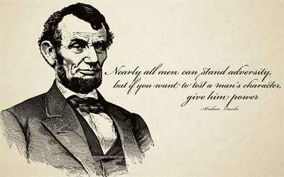 Quasi tutti gli uomini pu&#242; resistere alle avversit&#224;, ma se si vuole testare un mans carattere dargli potere, Abramo Lincoln, citazioni, popolare citazioni, i presidenti americani