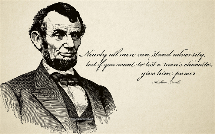 L&#228;hes kaikki miehet voi siet&#228;&#228; vastoink&#228;ymisi&#228;, mutta jos haluat testata miehen luonnetta antaa h&#228;nelle voimaa, Abraham Lincoln quotes, suosittu lainausmerkit, amerikan presidentit