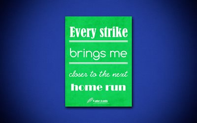 4k, Every strike brings me closer to the next home run, quotes about success, Babe Ruth, green paper, popular quotes, inspiration, Babe Ruth quotes, business quotes