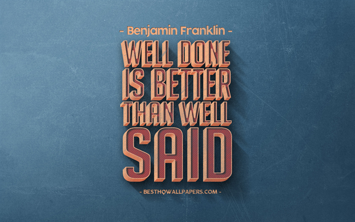 Well done is better than well said, Benjamin Franklin quotes, retro style, popular quotes, motivation, quotes about words, inspiration, blue retro background, blue stone texture