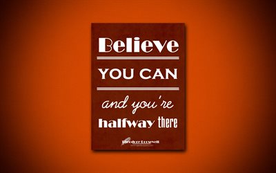 4k, Believe you can and youre halfway there, quotes about success, Theodore Roosevelt, brown paper, popular quotes, inspiration, Theodore Roosevelt quotes, business quotes