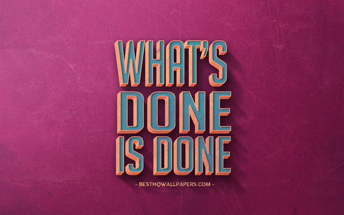 Whats done is done, popular quotes, short quotes, retro style, purple retro background