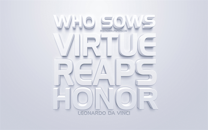 Quem semeia virtude colhe honra, Leonardo da Vinci-cita&#231;&#245;es, branco arte 3d, popular cota&#231;&#245;es, inspira&#231;&#227;o, fundo branco, motiva&#231;&#227;o