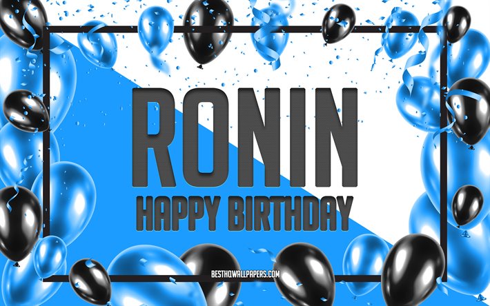 Happy Birthday Ronin, Birthday Balloons Background, Ronin, wallpapers with names, Ronin Happy Birthday, Blue Balloons Birthday Background, greeting card, Ronin Birthday