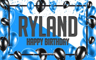 Feliz Cumplea&#241;os Ryland, Globos de Cumplea&#241;os de Fondo, Ryland, fondos de pantalla con los nombres, Feliz Cumplea&#241;os, Globos Azules Cumplea&#241;os de Fondo, tarjeta de felicitaci&#243;n, Ryland Cumplea&#241;os