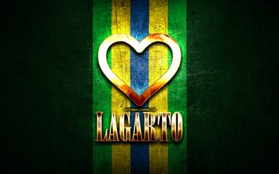 I Love Lagarto, brazilian cities, golden inscription, Brazil, golden heart, Lagarto, favorite cities, Love Lagarto