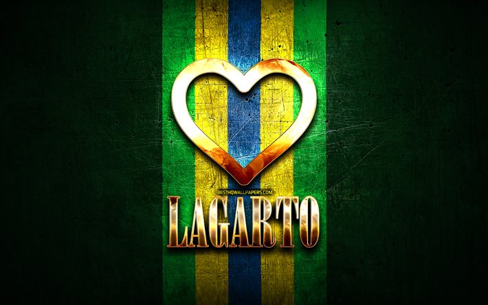I Love Lagarto, citt&#224; brasiliane, iscrizione d&#39;oro, Brasile, cuore d&#39;oro, Lagarto, citt&#224; preferite, Love Lagarto
