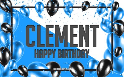 ハッピーバースデークレメント, 誕生日バルーンの背景, クレマン, 名前の壁紙, クレメント ハッピーバースデー, 青い風船の誕生日の背景, クレメントの誕生日