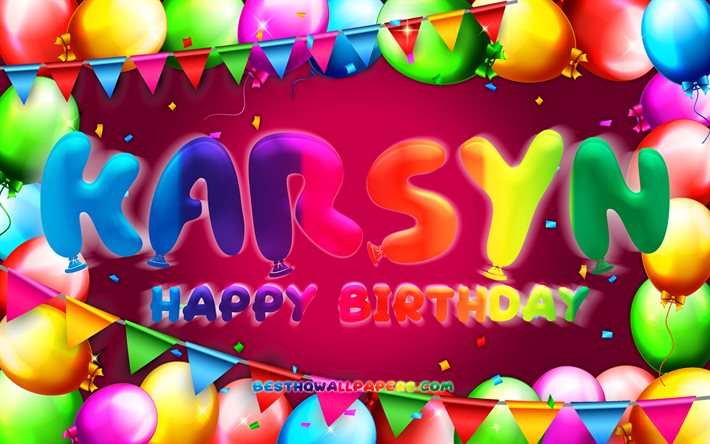 Buon compleanno Karsyn, 4k, cornice palloncino colorato, nome Karsyn, sfondo viola, Karsyn Buon compleanno, Compleanno Karsyn, nomi femminili americani popolari, Concetto di compleanno, Karsyn