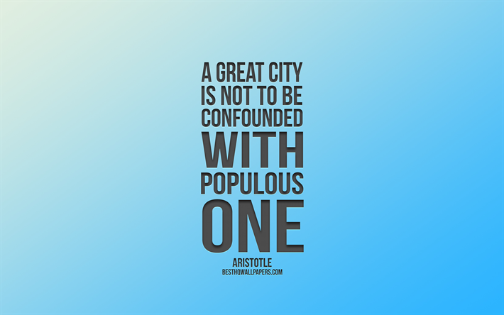 A great city is not to be confounded with a populous one, Aristotle quotes, blue background, quotations about cities, blue gradient background, creative art