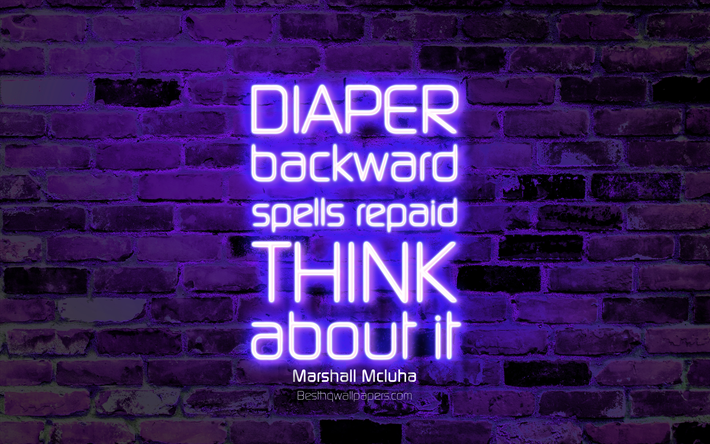 Diaper backward spells repaid Think about it, 4k, violet brick wall, Marshall Mcluha Quotes, neon text, inspiration, Marshall Mcluha, quotes about life