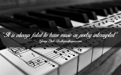 Se on aina kohtalokasta musiikkia tai runoutta keskeytti, George Eliot, kalligrafinen teksti, lainauksia musiikki, George Eliot quotes, inspiraatiota, musiikki taustalla