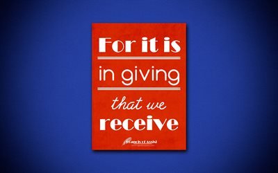 4k, For it is in giving that we receive, Francis of Assisi, blue paper, popular quotes, Francis of Assisi quotes, inspiration, quotes about life