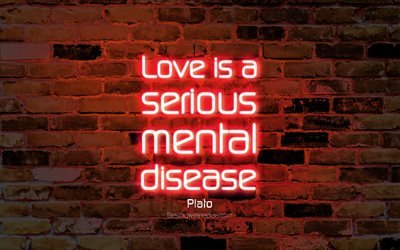الحب هو عقلية خطيرة المرض, 4k, البرتقال جدار من الطوب, ونقلت أفلاطون, النيون النص, الإلهام, أفلاطون, ونقلت عن الحب