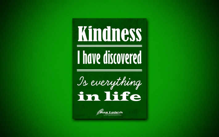 4k, Kindness I have discovered Is everything in life, Isaac Bashevis, green paper, popular quotes, Isaac Bashevis quotes, inspiration, quotes about kindness