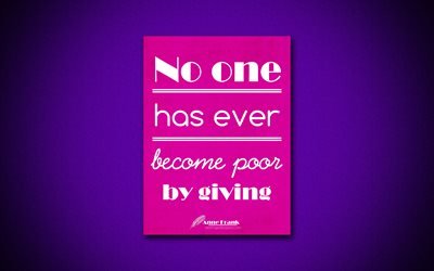 4k, No one has ever become poor by giving, Anne Frank, purple paper, popular quotes, Anne Frank quotes, inspiration, quotes about life