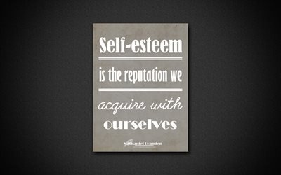 4k, Self-esteem is the reputation we acquire with ourselves, Nathaniel Branden, black paper, popular quotes, Nathaniel Branden quotes, inspiration, quotes about reputation