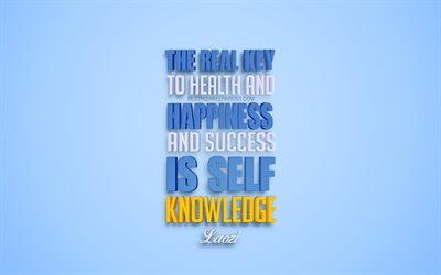 The real key to health and happiness and success is self knowledge, Laozi quotes, 3d art, quotes about happiness, blue background