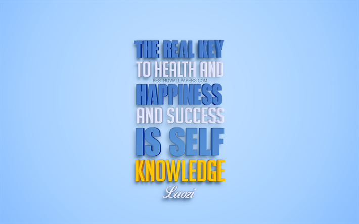 Todellinen avain terveytt&#228; ja onnea ja menestyst&#228; on itsetuntemusta, Laozi quotes, 3d art, lainauksia onnea, sininen tausta