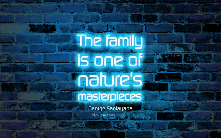 La familia es una de las obras maestras de la naturaleza, 4k, el azul de la pared de ladrillo, George Santayana Comillas, texto de ne&#243;n, de inspiraci&#243;n, de George Santayana, citas sobre la familia