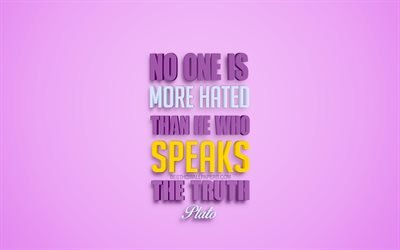 No one is more hated than he who speaks the truth, Plato quotes, 3d art, pink background, quotes about truth, Plato