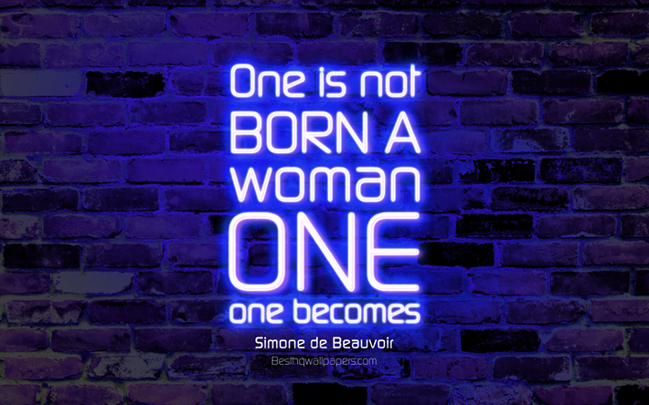 أحد لا يولد من امرأة واحدة يصبح واحد, 4k, الأزرق جدار من الطوب, سيمون دي بوفوار يقتبس, النيون النص, الإلهام, سيمون دي بوفوار, اقتباسات عن الحياة