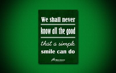 4k, Vi f&#229;r aldrig veta allt det goda som ett enkelt leende kan g&#246;ra, Moder Teresa, gr&#246;nboken, popul&#228;ra citat, Moder Teresa citat, inspiration, citat om musik