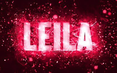 Happy Birthday Leila, 4k, pink neon lights, Leila name, creative, Leila Happy Birthday, Leila Birthday, popular american female names, picture with Leila name, Leila