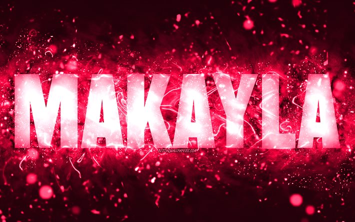 Joyeux anniversaire Makayla, 4k, n&#233;ons roses, nom Makayla, cr&#233;atif, Makayla Happy Birthday, Makayla Birthday, noms f&#233;minins am&#233;ricains populaires, photo avec le nom Makayla, Makayla