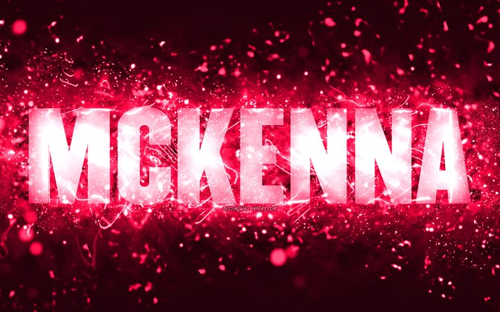 Joyeux anniversaire Mckenna, 4k, n&#233;ons roses, nom Mckenna, cr&#233;atif, Mckenna Joyeux anniversaire, Anniversaire Mckenna, noms f&#233;minins am&#233;ricains populaires, photo avec nom Mckenna, Mckenna
