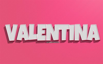 Valentina, vaaleanpunaiset viivat tausta, taustakuvat nimill&#228;, Valentina-nimi, naisnimet, Valentina-onnittelukortti, viivapiirros, kuva Valentina-nimell&#228;