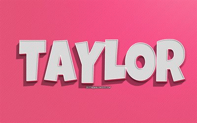 Taylor, fond de lignes roses, fonds d&#39;&#233;cran avec noms, nom Taylor, noms f&#233;minins, carte de voeux Taylor, dessin au trait, photo avec nom Taylor