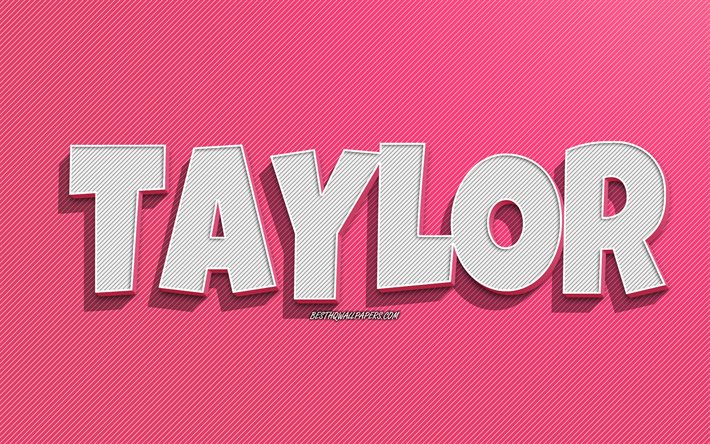 Taylor, sfondo con linee rosa, sfondi con nomi, nome Taylor, nomi femminili, biglietto di auguri Taylor, disegni al tratto, foto con nome Taylor
