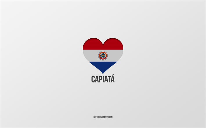 I Love Capiata, Paraguayan cities, Day of Capiata, gray background, Capiata, Paraguay, Paraguayan flag heart, favorite cities, Love Capiata