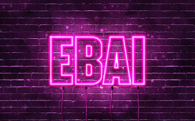 Happy Birthday Ebai, 4k, pink neon lights, Ebai name, creative, Ebai Happy Birthday, Ebai Birthday, popular french female names, picture with Ebai name, Ebai