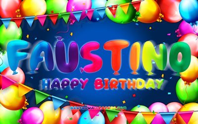 Happy Birthday Faustino, 4k, colorful balloon frame, Faustino name, blue background, Faustino Happy Birthday, Faustino Birthday, popular mexican male names, Birthday concept, Faustino