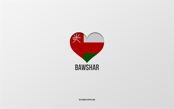 amo bawshar, citt&#224; dell oman, giorno di bawshar, sfondo grigio, bawshar, oman, cuore della bandiera dell oman, citt&#224; preferite, love bawshar