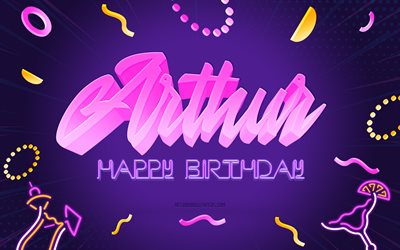 joyeux anniversaire arthur, 4k, purple party background, arthur, art cr&#233;atif, arthur nom, arthur anniversaire, f&#234;te d anniversaire fond