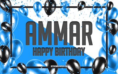 Joyeux anniversaire Ammar, Ballons d’anniversaire Fond, Ammar, fonds d’&#233;cran avec des noms, Ammar Joyeux anniversaire, Ballons bleus Fond d’anniversaire, Anniversaire Ammar