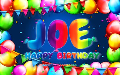 Joyeux anniversaire Joe, 4k, cadre de ballon color&#233;, nom de Joe, fond bleu, joyeux anniversaire de Joe, anniversaire de Joe, noms masculins am&#233;ricains populaires, concept d&#39;anniversaire, Joe