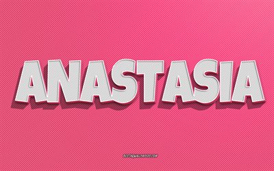 Anastasia, fond de lignes roses, fonds d&#39;&#233;cran avec des noms, nom Anastasia, noms f&#233;minins, carte de voeux Anastasia, dessin au trait, photo avec nom Anastasia
