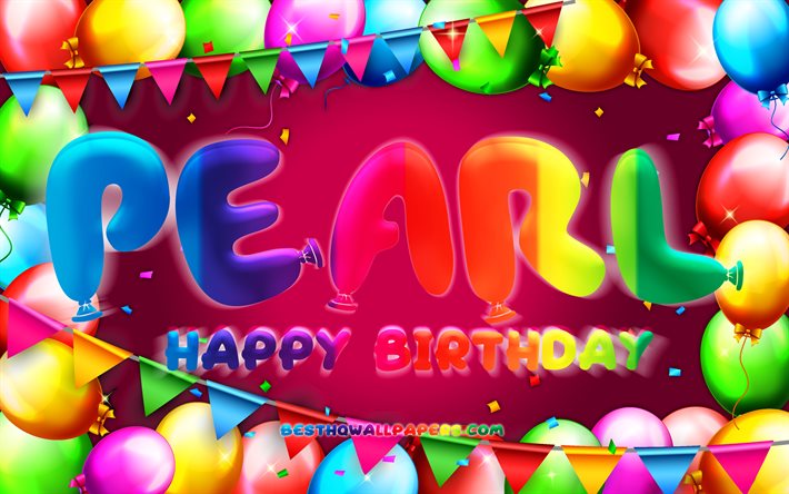 お誕生日おめでとうパール, 4k, カラフルなバルーンフレーム, 真珠の名前, 紫の背景, パールお誕生日おめでとう, パールバースデー, 人気のアメリカ人女性の名前, 誕生日のコンセプト, 真珠