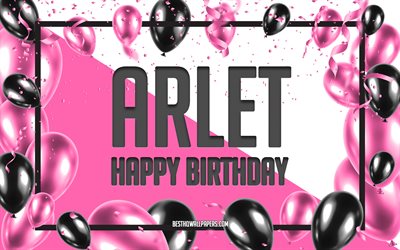 Happy Birthday Arlet, Birthday Balloons Background, Arlet, wallpapers with names, Arlet Happy Birthday, Pink Balloons Birthday Background, greeting card, Arlet Birthday