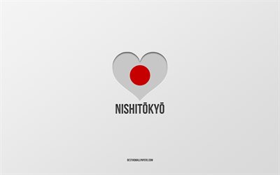 أنا أحب نيشيتوكيو, المدن اليابانية, يوم نيشيتوكيو, خلفية رمادية, نيشيتوكيو, اليابان, قلب العلم الياباني, المدن المفضلة, الحب نيشيتوكيو