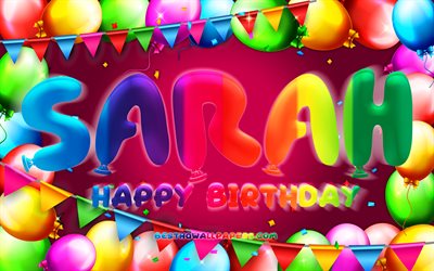 happy birthday sarah, 4k, bunte ballon-rahmen, sarah name, lila hintergrund, sarah happy birthday, sarah geburtstag, beliebte deutsche weibliche namen, geburtstag-konzept, sarah