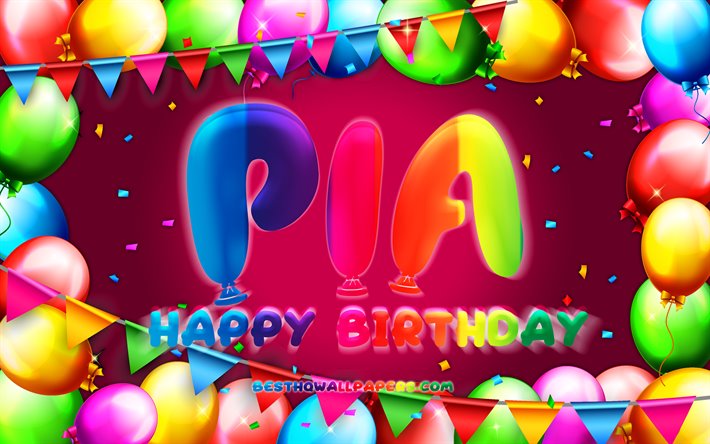 Grattis Pia, 4k, f&#228;rgglad ballong ram, Pia namn, lila bakgrund, Pia Grattis P&#229; F&#246;delsedagen, Pia F&#246;delsedag, popul&#228;ra tyska kvinnliga namn, F&#246;delsedag koncept, &#196;ven