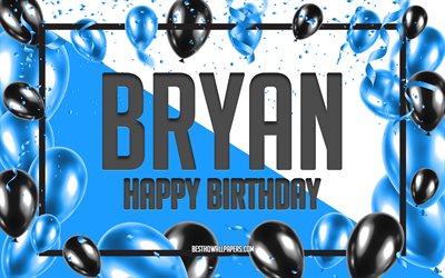 Joyeux Anniversaire Bryan, Anniversaire &#224; Fond les Ballons, Bryan, fonds d&#39;&#233;cran avec des noms, Bryan Joyeux Anniversaire, Ballons Bleus Anniversaire arri&#232;re-plan, carte de voeux, carte Anniversaire de Bryan