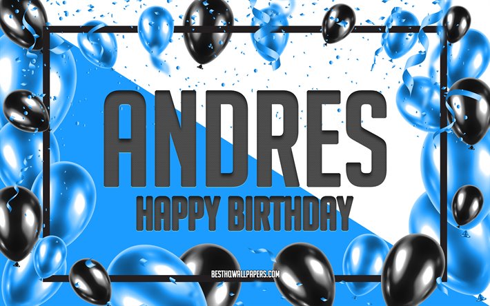 Buon Compleanno Andres, feste di Compleanno, Palloncini Sfondo, Andres, sfondi per il desktop con nomi, Andres buon Compleanno, Andres Palloncini di Compleanno, Sfondo, biglietto di auguri, Andres Compleanno