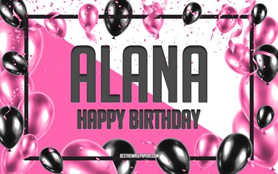 お誕生日おめでAlana, お誕生日の風船の背景, Alana, 壁紙名, Alanaお誕生日おめで, ピンク色の風船をお誕生の背景, ご挨拶カード, Alana誕生日