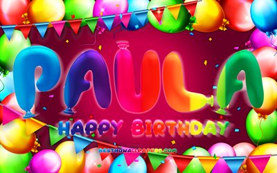 Happy Birthday Paula, 4k, colorful balloon frame, Paula name, purple background, Paula Happy Birthday, Paula Birthday, popular german female names, Birthday concept, Paula